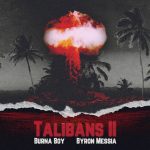 Burna Boy – Talibans II Ft.. Byron Messia