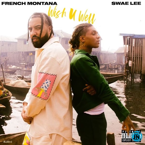 French Montana – Wish U Well ft. Swae Lee